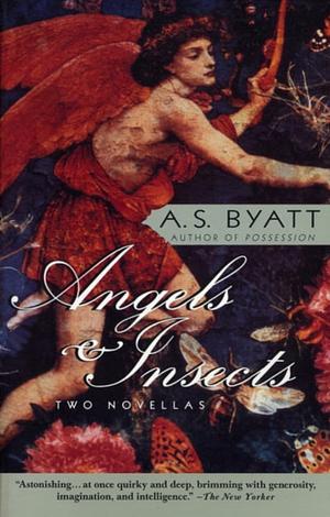 Angels & Insects: Two Novellas by A.S. Byatt