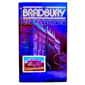 I Sing the Body Electric: And Other Stories by Ray Bradbury