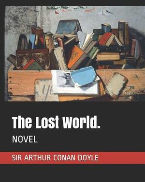 The Lost World.: Novel by Arthur Conan Doyle