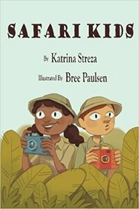 Safari Kids by Katrina Streza, Bree Paulsen