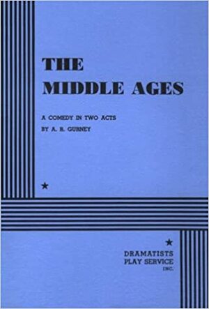 The Middle Ages by A.R. Gurney
