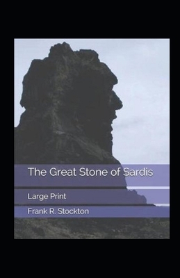 The Great Stone of Sardis Illustrated by Frank R. Stockton