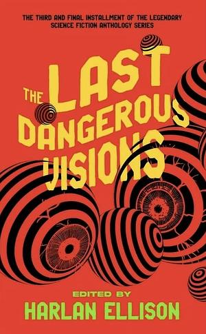 The Last Dangerous Visions by Harlan Ellison