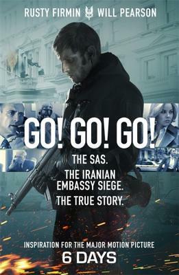 Go! Go! Go!: The Sas. the Iranian Embassy Siege. the True Story by Rusty Firmin, Will Pearson