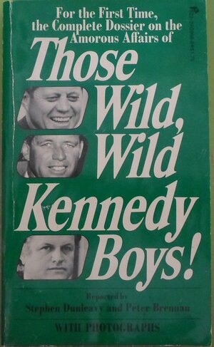 Those Wild, Wild Kennedy Boys by Stephen Dunleavy