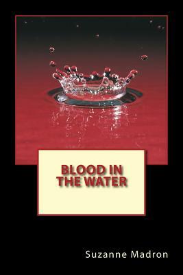 Blood in the Water by Suzanne Madron