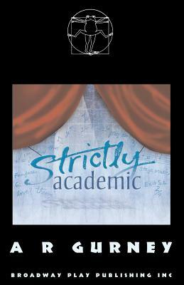Strictly Academic by A. R. Gurney