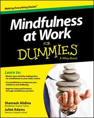 Mindfulness at Work for Dummies by Juliet Adams, Shamash Alidina