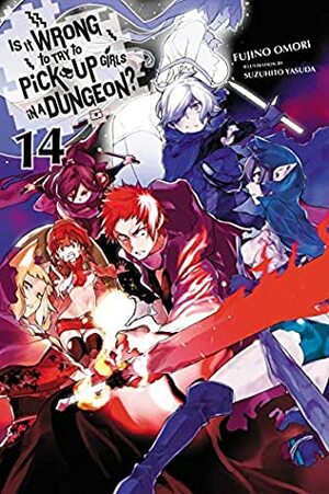Is It Wrong to Try to Pick Up Girls in a Dungeon?, Vol. 14 (light novel) by Suzuhito Yasuda, Fujino Omori