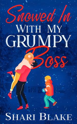 Snowed In With My Grumpy Boss by Shari Blake