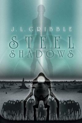 Steel Shadows by J.L. Gribble