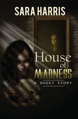 House of Madness by Sara Harris