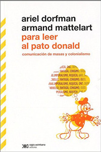 Para Leer al Pato Donald: Comunicación de Masas y Colonialismo by Armand Mattelart, Héctor Schmucler, Ariel Dorfman