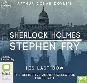 His Last Bow: 8 by Arthur Conan Doyle