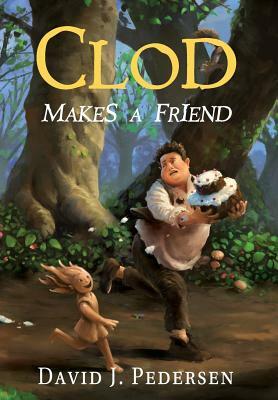 Clod Makes A Friend by David J. Pedersen