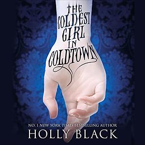 The Coldest Girl in Coldtown by Holly Black