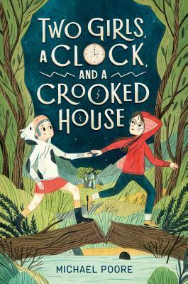 Two Girls, a Clock, and a Crooked House by Michael Poore