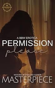 PERMISSION PLEASE:A BBW EROTICA  by Masterpiece