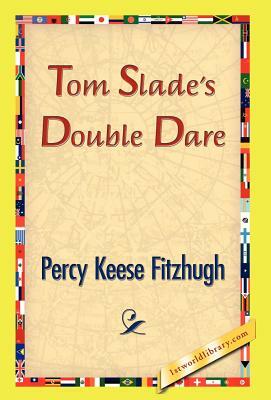 Tom Slade's Double Dare by Percy Keese Fitzhugh