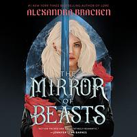 The Mirror of Beasts by Alexandra Bracken