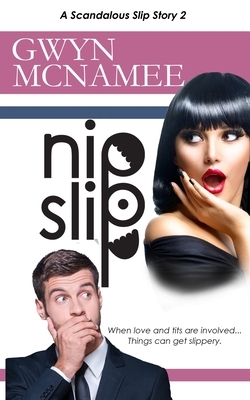 Nipslip: (A Scandalous Slip Story #2) by Gwyn McNamee