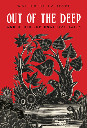 Out of the Deep: And Other Supernatural Tales by Walter de la Mare