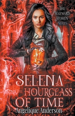Selena and the Hourglass of Time by Angelique S. Anderson