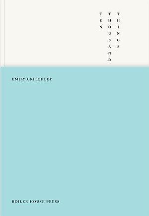 Ten Thousand Things by Emily Critchley