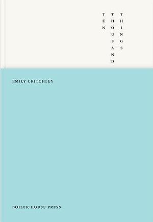 Ten Thousand Things by Emily Critchley