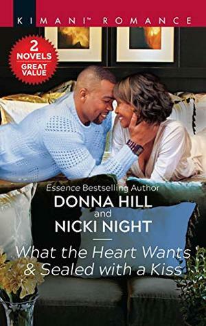 What the Heart Wants & Sealed with a Kiss by Nicki Night, Donna Hill