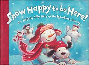 Snow Happy to be Here! by Cheryl Hawkinson