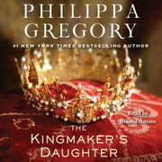 The Kingmaker's Daughter by Philippa Gregory