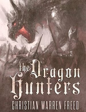 The Dragon Hunters by Christian Warren Freed