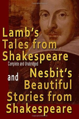 Tales from Shakespeare & Nesbit's Beautiful Stories from Shakespeare by Mary Lamb, E. Nesbit, Charles Lamb