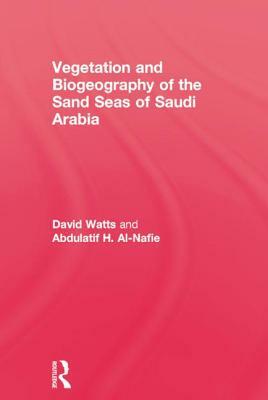 Vegetation & Biogeographyof the Sand Seas of Arabia by Watts