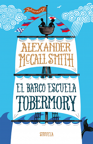El barco escuela Tobermory by Alexander McCall Smith