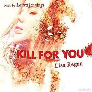 Kill for You by Lisa Regan