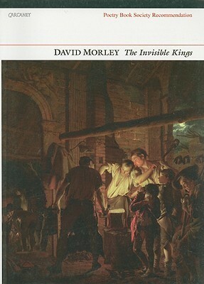 The Invisible Kings by David Morley