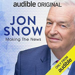 Jon Snow: Making the News by Jon Snow