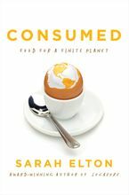 Consumed: Food for a Finite Planet by Sarah Elton