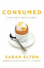 Consumed: Food for a Finite Planet by Sarah Elton