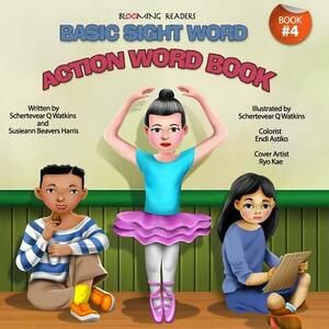 Blooming Readers-Basic Sight Word Action Word Book by Susieann Beavers Harris, Schertevear Q. Watkins