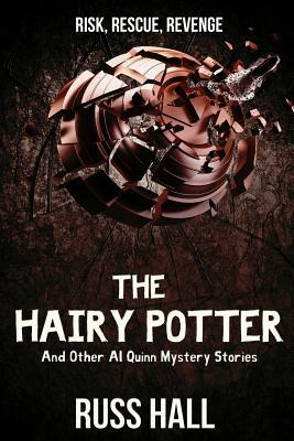 The Hairy Potter: And Other Al Quinn Mystery Stories by Russ Hall