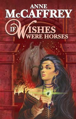 If Wishes Were Horses by Anne McCaffrey