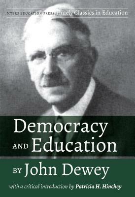 Democracy and Education by John Dewey: With a Critical Introduction by Patricia H. Hinchey by John Dewey