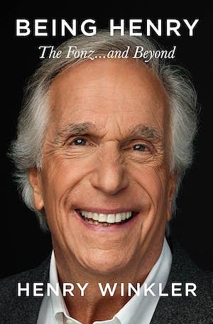 Being Henry: The Fonz . . . and Beyond by Henry Winkler