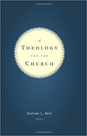 A Theology for the Church by Daniel L. Akin