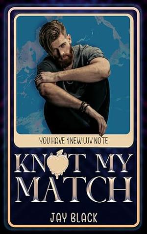 Knot My Match: Knot Freaked Out by Jay Black