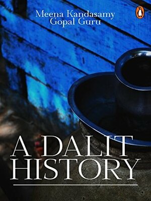 A Dalit History by Gopal Guru, Meena Kandasamy
