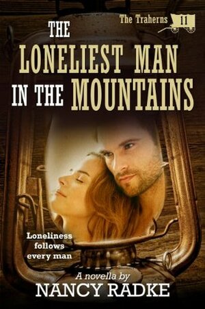 The Loneliest Man in the Mountains by Nancy Radke
